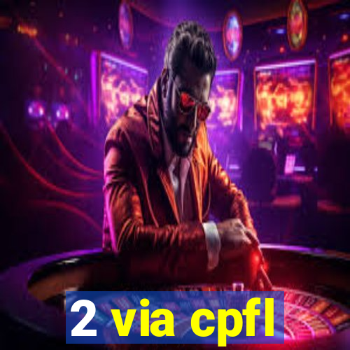 2 via cpfl